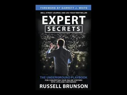 Expert Secrets : The Underground Playbook For Converting Your Online Visitors Into Lifelong Customers by Russell Brunson