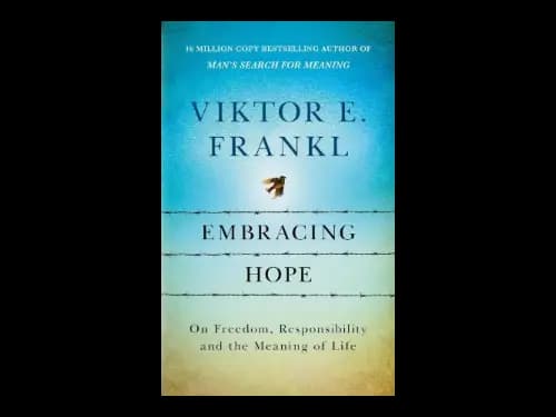 Embracing Hope : On Freedom Responsibility And The Meaning Of Life by Viktor E Frankl,Joelle Young