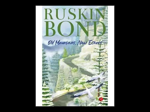 Old Mountains New Echoes by Ruskin Bond