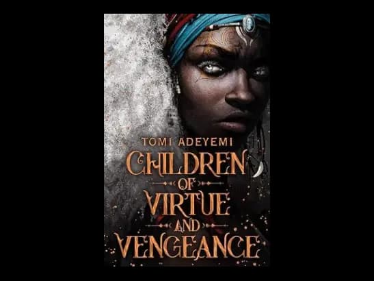 Children Of Virtue And Vengeance by Tomi Adeyemi
