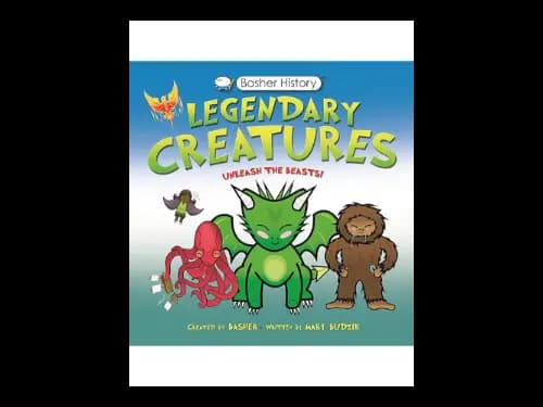 Basher History: Legendary Creatures: Unleash the beasts by Mary Budzik