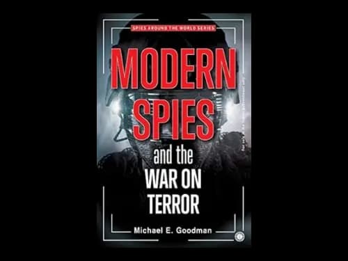 Modern Spies And The War On Terror by Michael E. Goodman