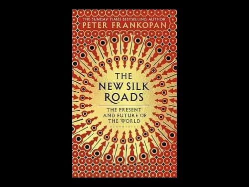 The New Silk Roads by Peter Frankopan