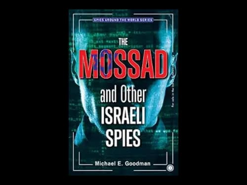 The Mossad And Other Israeli Spies by Michael E. Goodman