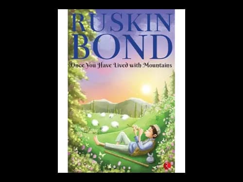 Once you have lived with Mountains by Ruskin Bond