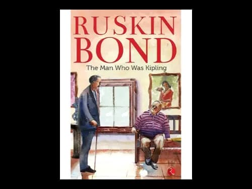 The Man Who Was Kipling by Ruskin Bond