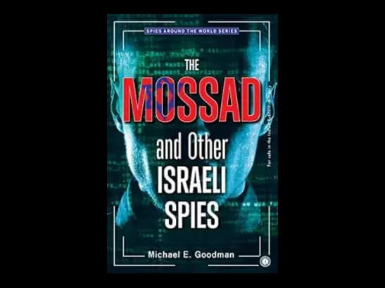 The Mossad And Other Israeli Spies by Michael E. Goodman