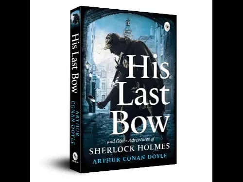 His Last Bow by Arthur Conan Doyle