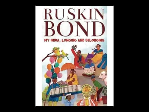 My India Longing and Belonging by Ruskin Bond