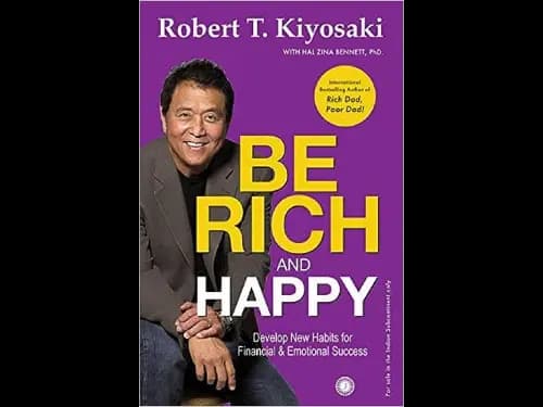 Be Rich and Happy by Robert T. Kiyosaki