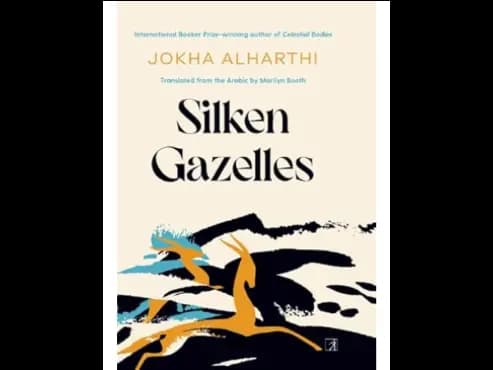 Silken Gazelles by Jokha Alharthi