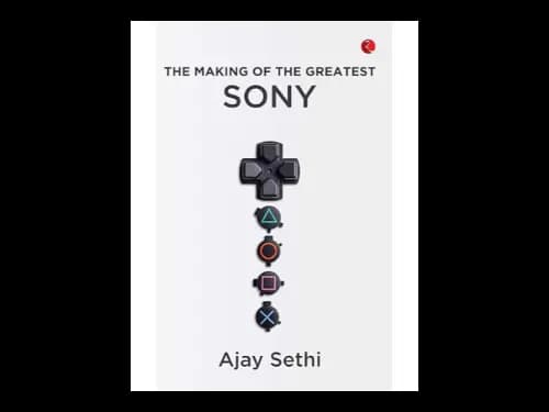 The Making Of The Greatest Sony by Ajay Sethi