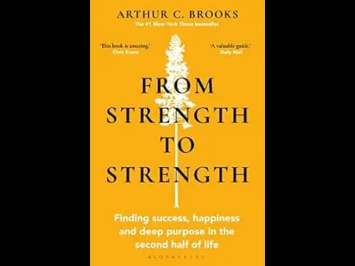 From Strength To Strength by Arthur C. Brooks