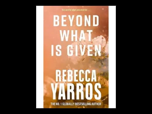Beyond What Is Given by Rebecca Yarros