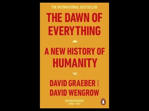 The Dawn Of Everything by David Wengrow,David Graeber