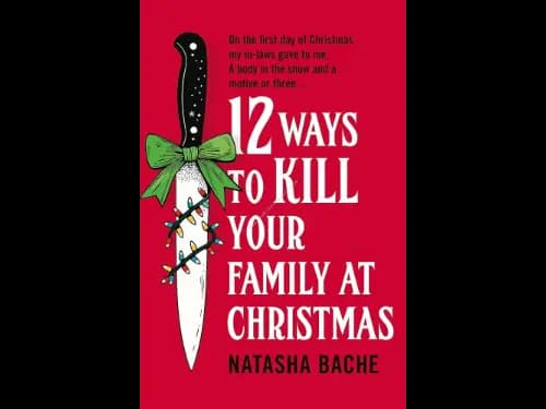 12 WAYS TO KILL YOUR FAMILY AT CHRISTMAS