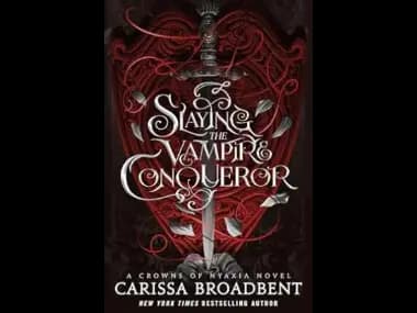 Slaying the Vampire Conqueror by Carissa Broadbent
