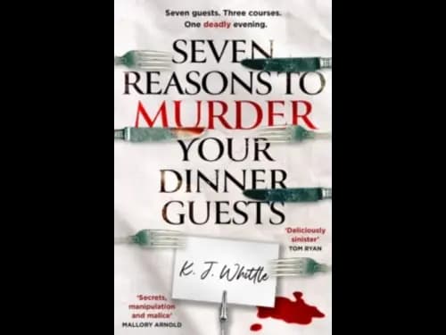 SEVEN REASONS TO MURDER YOUR DINNER GUESTS