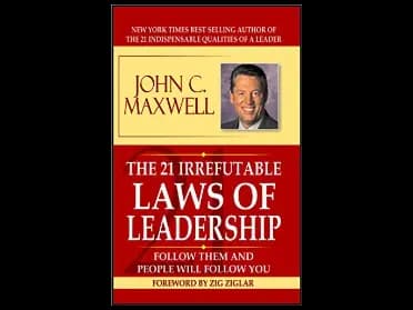 The 21 Irrefutable Law Of Leadership by John C. Maxwell