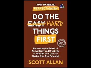 Do the Hard Things First by SCOTT ALLAN