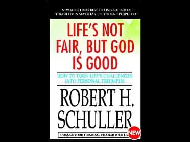 Lifes Not Fair but God is Good by Robert H. Schuller