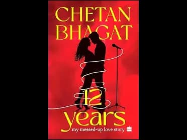 12 Years: My Messed-Up Love Story by Chetan Bhagat