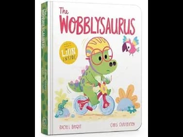 The Wobblysaurus Board Book by Rachel Bright,Chris Chatterton