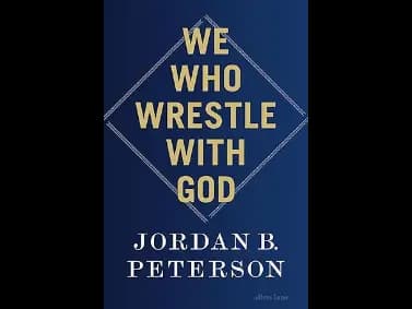 We Who Wrestle With God : Perceptions of the Divine by Jordan B. Peterson