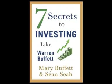 7 Secrets to Investing Like Warren Buffett by Mary Buffett