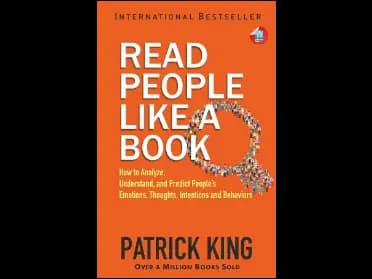 Read People Like A Book : How to Analyze Understand and Predict Peoples Emotions Thoughts Intentions and Behaviors by Patrick King