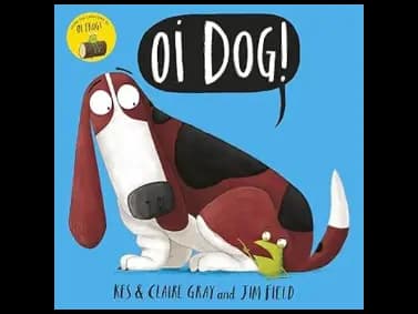 Oi Dog by Kes Gray,Jim Field,Claire Gray
