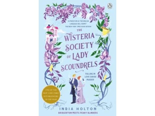 The Wisteria Society of Lady Scoundrels By India Holton