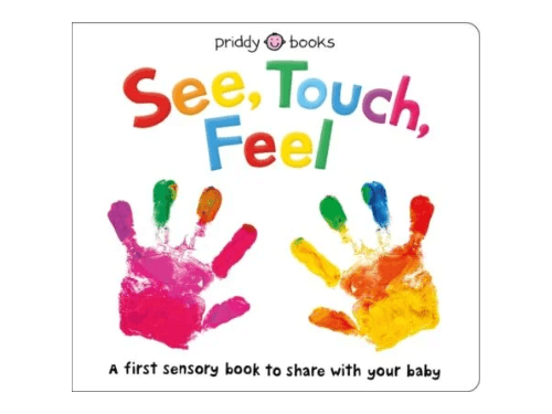 See, Touch, Feel: A First Sensory Book To Share With Your Baby By Roger Priddy