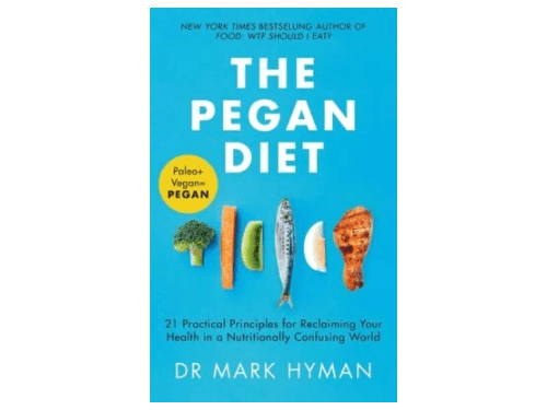 The Pegan Diet: 21 Practical Principles for Reclaiming Your Health in a Nutritionally Confusing World By Mark Hyman
