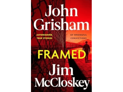 FRAMED: Astonishing True Stories of Wrongful Convictions By Jim McCloskey, John Grisham