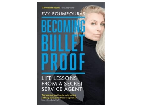Becoming Bulletproof: Life Lessons from a Secret Service Agent By Evy Poumpouras