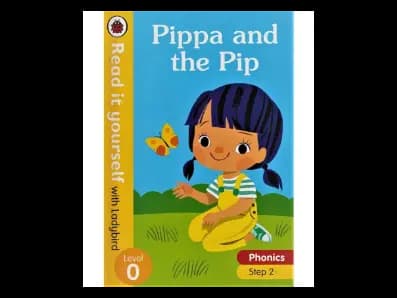 Read it yourself with Ladybird Level 0 : Pippa and the Pip (Phonics Step 2)