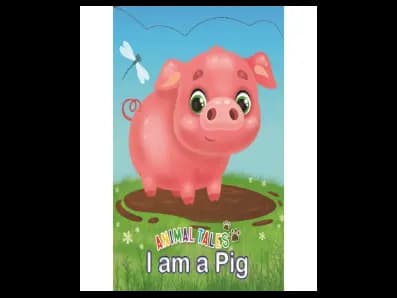 Animal Tales – I am a Pig