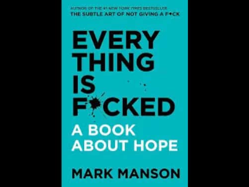 Everything Is F*Cked : A Book About Hope : 9780062955951