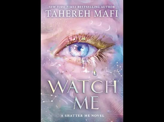Watch Me By Tahereh Mafi