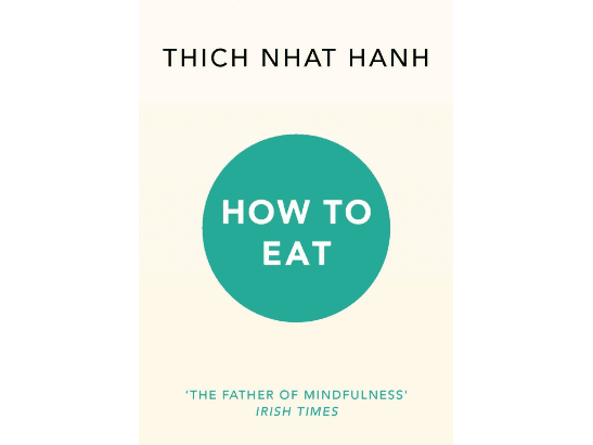 How to Eat By Thich Nhat Hanh