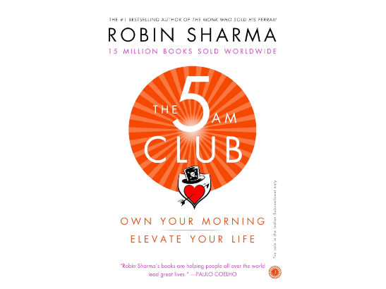 The 5 AM Club: Own Your Morning, Elevate Your Life By Robin Sharma