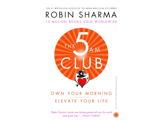 The 5 AM Club: Own Your Morning, Elevate Your Life By Robin Sharma