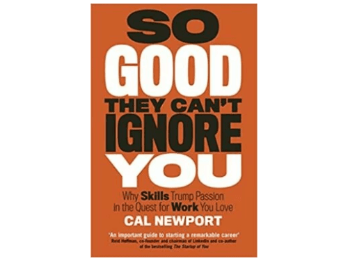 So Good They Can’t Ignore You