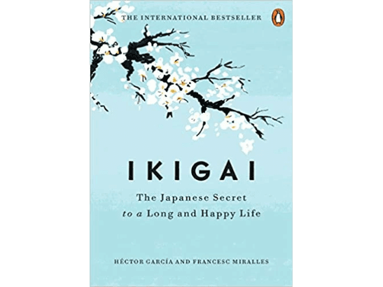 Ikigai: The Japanese Secret to a Long and Happy Life