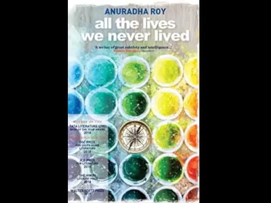 ALL THE LIVES WE NEVER LIVED - Anuradha Roy