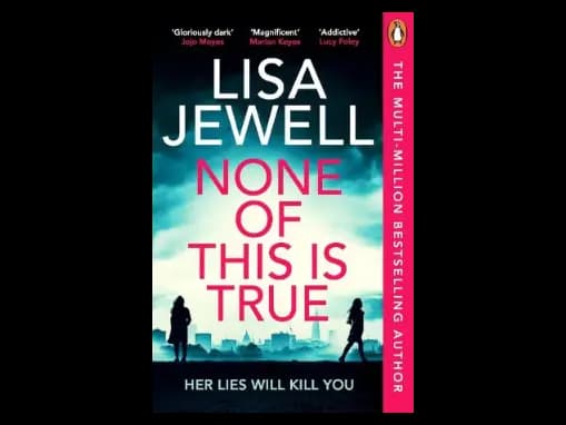 None Of This Is True by Lisa Jewell