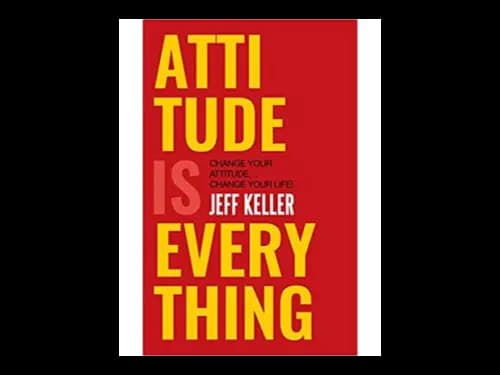 Attitude is Everything by Jeff Keller