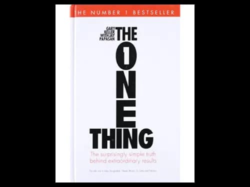 The One Thing : The Suprisingly Simple Truth Behind Extraordinary Results by Gary Keller,Jay Papasan