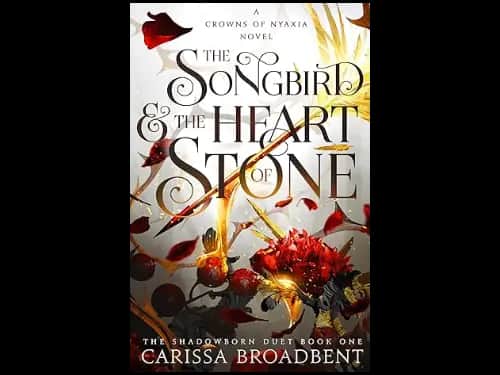 The Songbird and the Heart of Stone by Carissa Broadbent